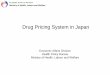 Drug Pricing System in Japan · the comparator pricing method, premiums shall be applied to the total price (the calculated price minus the premium). Manufacturing cost Operating