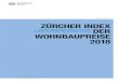 Zürcher Index der Wohnbaupreise 2018 - Stadt Zürich...3 STATISTIK STADT ZÜRICH ZÜRCHER INDE DER OHNBAPREIS 018 Indexposition Index (Punkte) Veränderung (%) Basis April 2017 =