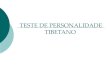 TESTE DE PERSONALIDADE TIBETANO · 2019-03-19 · TIBETAN PERSONALITY TEST Author: mahmoodj Created Date: 3/27/2017 10:37:09 AM 