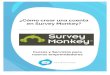¿Cómo crear una cuenta en Survey Monkey? Survey Monkey… · SURVEY MONKEY A continuación, te presentamos una serie de pasos para la creación de una cuenta en “Survey Monkey”,