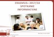 ERASMUS+ 2017/18 SPOTKANIE INFORMACYJNEdsm.pwr.edu.pl/fcp/uGBUKOQtTKlQhbx08SlkTVBZeUTgtCgg9...Grupa 3 – Bułgaria, Estonia, Litwa, Łotwa, Malta, Rumunia, Słowacja, Węgry 300 Osoby