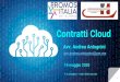 Contratti Cloud - promositalia.camcom.it€¦ · Introduzione al Cloud Computing 2. Aspetti generali dei contratti Cloud 3. Il contratto Cloud: valutazioni precontrattuali e clausole