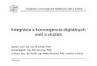 Integrácia a konvergencia digitálnych sietí a služiebfiles.gamepub.sk/statnice/IKDSS/Prednasky/1.pdf · Ján Hodál, Ing. Matej Kavacký, PhD. (vedúci cvičení) Integrácia