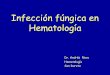 Infección fúngica en Hematología - elComprimidoelcomprimido.com/FARHSD/ComisionInfeccionesHUSD/Documentos… · Forma de entrada: vias respiratorias, más raro piel o mucosa gastrointestinal