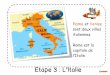 Etape 3 : L’Italie · Etape 3 : L’Italie ! Rome et Venise sont deux villes italiennes. Rome est la capitale de l’Italie. !"#$%"&!!!!