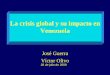 La crisis global y su impacto en Venezuela · La crisis global y su impacto en Venezuela Contexto macroeconómico previo a la crisis: 2004-2007 – Como resultado de los elevados
