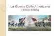 La Guerra Civile Americana (1860-1865) - Webnode€¦ · La Guerra Civile Americana (1860-1865) L’espansione degli USA Grande emigrazione dall’Europa → le 13 colonie non bastano