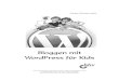Bloggen mit WordPress fأ¼r Kids Geht am schnellsten: WordPress أ¼ber WordPress.com 70 Fأ¼r Profis: WordPress