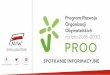 Prezentacja programu PowerPoint · 2019-02-28 · Beneficjenci PROO • Organizacje pozarządowe, o których mowa w art. 3 ust. 2 UoDPPiW, w tym wszczególności stowarzyszenia (w