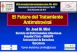 El Futuro del Tratamiento Antirretroviral · 2018-12-10 · El Futuro del Tratamiento Antirretroviral XXII Jornadas Internacionales sobre TB - 2018 Mesa Redonda: Guías de Práctica