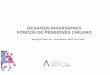 DESAFÍOS INVERSIONES FONDOS DE PENSIONES CHILENO · FONDOS DE PENSIONES CHILENO Rodrigo Pérez M.- Presidente AAFP de Chile. 1981-2016 17.5% Nominal ... Estadísticas Superintendencia
