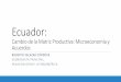 Ecuador: Cambio de la Matriz Productiva: Microeconomía y ...financoop.net/documentos/conferencias2014/Eco. Roberto Salazar.pdfY EN LA ECONOMÍA POPULAR Y SOLIDARIA . EVALUANDO EL