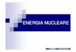 ENERGIA NUCLEARE - fuoridalmediaevo.altervista.orgfuoridalmediaevo.altervista.org/documents/pdf/nucleare.pdf · Viceversa, l’energia atomica ha in questo il punto di forza principale,
