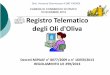 Registro Telematico degli Oli d'Oliva · 2019-12-17 · Registro Telematico degli Oli d'Oliva Decreti MiPAAF n° 8077/2009 e n° 16059/2013 REGOLAMENTO UE 299/2013 Dott. Vincenzo