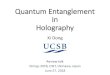 Quantum Entanglement in Holography...In holography, von Neumann entropy is given by the area of a dual surface : • Practically useful for understanding entanglement in strongly-coupled