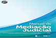 Manual de Mediação Judicial...de compartilhar, sem ônus para o Estado, este Manual de Mediação Judicial, uma obra simples mas transparente no seu intuito de aperfeiçoar a prática
