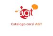 Catalogo corsi AGT · 2018-12-03 · Catalogo corsi AGT I costi degli eventi indicati nel catalogo contengono già lo sconto riservato ai soci FederLingue del 10% in caso di iscrizione
