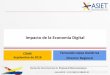 Impacto de la Economía Digital · 2018-09-07 · Cierre de la brecha digital Infraestructura de conectividad de clase mundial Incorporación intensiva de las TIC en los procesos