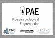 Presentación de PowerPoint - UNAM Copadi FIcopadi.fi-c.unam.mx/documentos/2018-1_PAE.pdf · Canvas Model Plan de Negocios. Recibirán: • Asesorías • Consultoría • Capacitación
