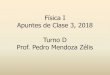 Física I Apuntes de Clase 3, 2018 Turno D Prof. Pedro ...pmendoza/2018_FisicaI/2018_Fisica1_Clase03.pdfModelo de partícula • Iniciaremos nuestra descripción admitiendo que es