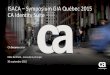 CA Identity Suite · CA Securecenter Mike Berthold –Consultant principal 30 septembre 2015 ISACA –Symposium GIA Québec 2015 CA Identity Suite