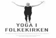 Yoga I Folkekirken Rapport 2019 I Folkekirken... · 1 En rapport som oplyser, diskuterer og perspektiverer brugen af yoga i folkekirken. Skrevet af Sarah Ziethen & Rie Frilund Skårhøj