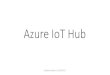 Azure IoT Hub - prodot GmbH · Azure IoT Hub 4. Kommunikation 5. Live-Demo. 22.08.2017 Christian Kratky 8/27 Definition | Internet of Things Ubiquitous Computing "Im 21. Jahrhundert