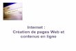 Internet : Création de pages Web et contenus en lignelaurent.hohl.free.fr/bcma/introduction_internet.pdf · « Internet : Création de pages Web et contenus en ligne » l Objectifs: