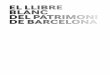 EL LLIBRE BLANC DEL PATRIMONI DE BARCELONAcriticaurbana.com/wp-content/uploads/2019/07/... · El llibre blanc del Patrimoni a Barcelona 5 1 ... tífics, econòmics, socials i culturals,