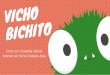 BICHITO VICHO - CLC · 2020-04-29 · VICHO BICHITO Escrito por Constanza Olivares Ilustrado por María Constanza Abba. h* 'C T ^= * '*ZC =^ hC o T C=C * C T Z = M O^ BC o =ZPC< Z*