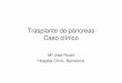 Trasplante de páncreas Caso clínicosctransplant.org/sct2011/doc/presCurso/Ricart.pdf · CAD Insulinización . Evolución post-TRP Pre-TRP 93 94 96 97 99 Oct.01 Glicemia (mg/dl)