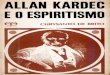 Allan Kardec e o Espiritismoebookespirita.org/AllanKardeceoEspiritismo.pdf · as qualidades morais, que concorrem para formar o homem de bem, foram logo desabrochando no jovem Hippolyte