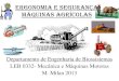 Ergonomia e SegurançA MáquinaS Agrícolas 2015/Milan/1...Ergonomia e Segurança do Trabalho •A Ergonomia (ou Fatores Humanos) é uma disciplina científica relacionada ao entendimento