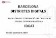 BARCELONA DISTRICTES DIGITALS · 2019-12-02 · Tuits idCAT idCAT @ idCAT Vegeu els videos tutorials de l'idCAT a Youtuöe. 11:45 23/11/2019 Gestió del certificat I Renovar el certificat