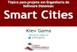 Tópico para projeto em Engenharia de Software Sistemas ...kiev/IF682/02_MotivacaoProjeto_Smart_cities.pdf · Cidades Inteligentes “Smart Cities” Tendência mundial relativa ao