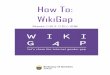 How To: WikiGap · 2019-10-23 · c. 新しいタブで任意のWikipedia を開きます w.wiki/7Fz でもかまいません 。 検索バーで書いている人物名を日本語で入れてください。
