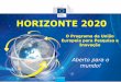 HORIZONTE 2020 - uece.bruece.br/uece/dmdocuments/HORIZONTE_2020_1.pdf · PME HORIZONTE 2020 TOTAL ... • Horizonte 2020 oferece acesso ao conhecimento e às infraestruturas europeias