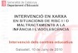 INTERVENCIÓ EN XARXA · 2010-09-24 · • juny-2009 guia bÀsica per a la implementaciÓ a la ciutat de sabadell del protocol comarcal per a la intervenciÓ en xarxa en situacions