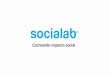 Cocreando impacto social - Universidad Iberoamericana · 2017-08-24 · - Posicionamiento de una temática/problemática de interés en la agenda pública con presencia comunicacional