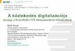 A közlekedés digitalizációja³di_Antal_ea... · 2019-04-02 · A közlekedés digitalizációja (avagy a kvantitatív ITS ökoszisztéma kialakulása) HTE Szenior Szakosztály