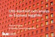 URL-kontroll och analys av Ezproxy loggfiler Kontroll av URL i databaslista och e-tidskrifter vi sjأ¤lva
