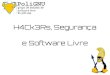 H4Ck3Rs, Seguranأ§a e Software Livre 2014-09-07آ  e Software Livre. Hacks. Hacks. Mais hacks. Transparأھncia