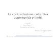La contrattazione collettiva opportunità e limiti · 2018-10-04 · La contrattazione collettiva opportunità e limiti a cura di Luca Caratti Consulente del Lavoro. ... la diffusione