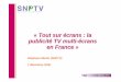 « Tout sur écrans : la publicité TV multi-écrans en France · Quand la TV traditionnelle devient encore plus belle : la TVHD TVHD Zoom sur le sport et la HD 22% des fans de sport