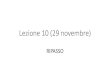 Lezione 10 (29 novembre) - Home - people.unica.it · 2017-11-29 · Lezione 10 (29 novembre) RIPASSO. Ripasso lezione precedente Ogni qual volta si calcola il limite lim