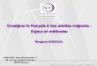 Enseigner le français à des adultes migrants : …arec.e-monsite.com/medias/files/formation-enseigner-le...LE CECRL – origine et objectif Outil élaboré par le Conseil de lEurope