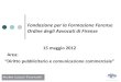Fondazione per la Formazione Forense Ordine degli Avvocati ...fondazioneforensefirenze.it/uploads/fff/files/2012... · - Torino 2006: Sponsor principale (olimpiadi inv.) 52 mill