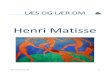 Henri Matisse - kreatip.dk¦s-og-lær-Matisse.pdf · Her kan du se et billede af maleren Henri Matisse. Nar man snakker om en maler, siger man ofte bare hans efternavn – så vi