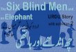 Task 1. Read the story on the next page. · Task 1. Read the story on the next page. If you need help with reading, watch this video on YouTube: The six blind men and an elephant