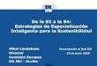 De la S3 a la S4: Estrategias de Especialización ... · De la S3 a la S4: Estrategias de Especialización Inteligente para la Sostenibilidad Mikel Landabaso Presentación al Red